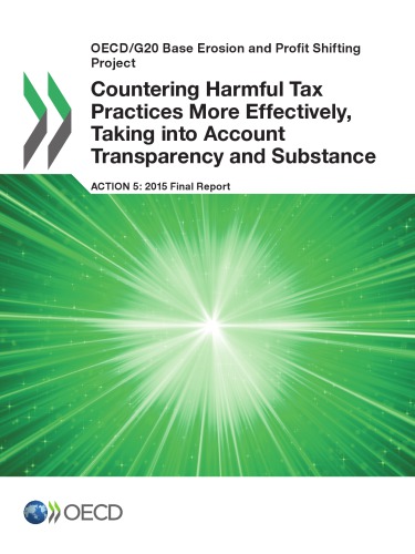 Countering harmful tax practices more effectively, taking into account transparency and substance action 5 : 2015 final report