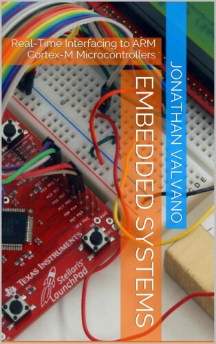 Embedded Systems: Real-Time Interfacing to Arm Cortex-M Microcontrollers