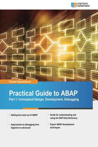 Practical Guide to SAP ABAP: Part1: Conceptual Design, Development, Debugging