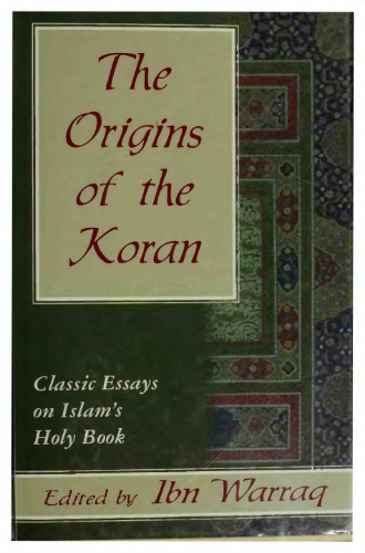 The Origins of the Koran - Classic Essays on Islam’s Holy Book