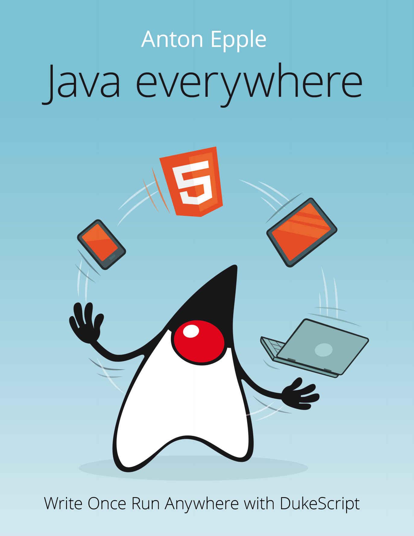 Java Everywhere: Write Once run Anywhere with DukeScript