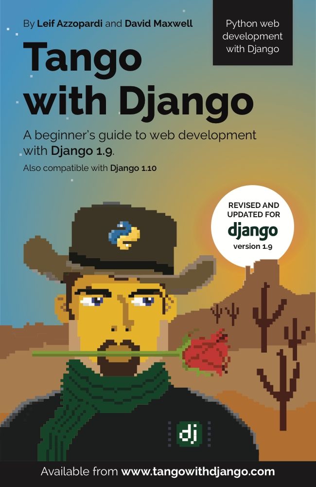 Tango With Django: A beginner’s Guide to Web Development With Python / Django 1.9