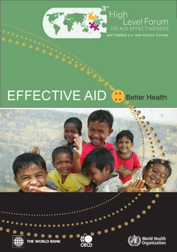 Effective aid, better health : report prepared for the Accra High Level Forum on Aid Effectiveness, 2-4 September 2008.