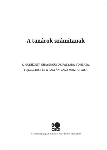 Teachers Matter (Hungarian version) : Attracting, Developing and Retaining Effective Teachers.