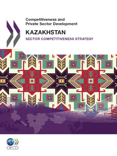 Kazakhstan 2010 : sector competitiveness strategy.