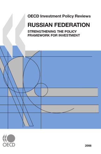 Russian Federation : Strengthening the Policy Framework for Investment.