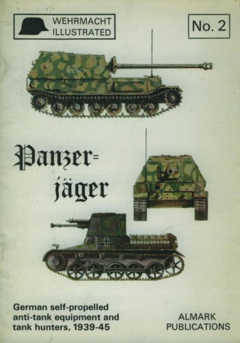 Panzer-jäger. German self-propelled anti-tank equipment and tank hunters, 1939–45