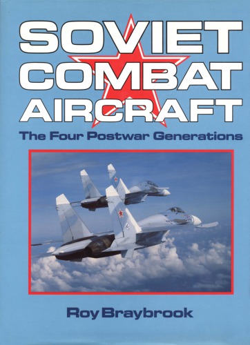 Soviet Combat Aircraft : The Four Postwar Generations