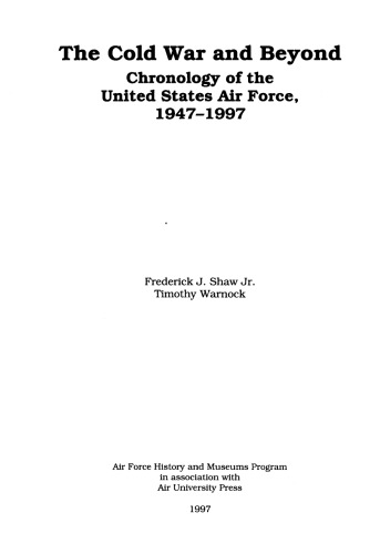 The Cold War and Beyond : Chronology of the U.S. Air Force, 1947–1997