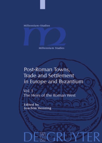 Post-Roman Towns, Trade and Settlement in Europe and Byzantium, vol. 1: Heirs of the Roman West