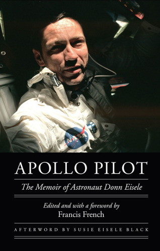 Apollo Pilot: The Memoir of Astronaut Donn Eisele