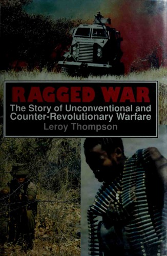 Ragged War : The Story of Unconventional and Counter-Revolutionary Warfare