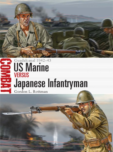 US Marine vs Japanese Infantryman : Guadalcanal, 1942–1943