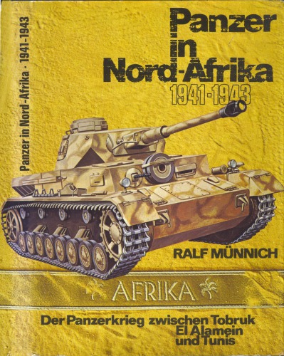 Panzer in Nord Afrika, 1941–1943 : Der Panzerkrieg zwischen Tobruk, El Alamein und Tunis