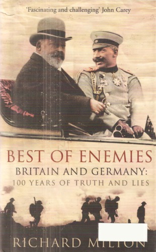 Best of Enemies. Britain and Germany : 100 Years of Truth and Lies