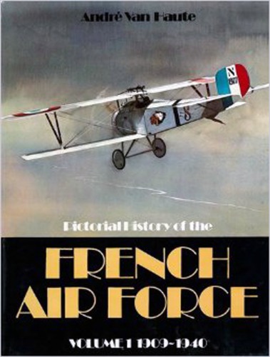 Pictorial History of the French Air Force, vol.1: 1909–1940