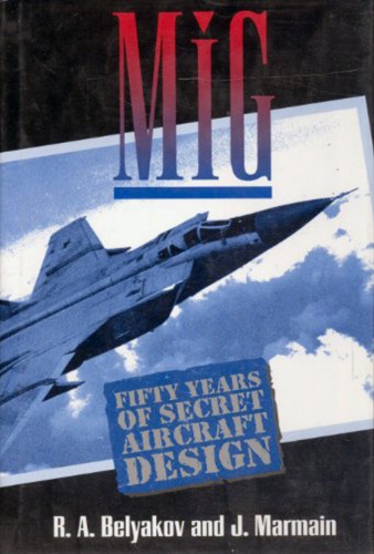 MiG : Fifty Years of Secret Aircraft Design