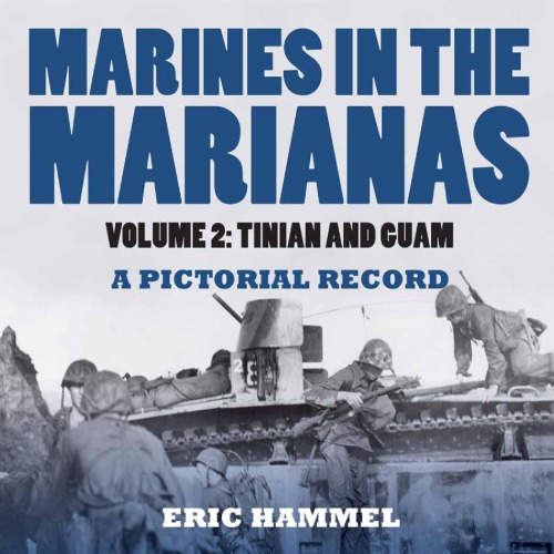 Marines on the Marianas : A Pictorial Record, Volume 2 : Tinian and Guam