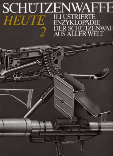 Illustrierte Enzyklopädie der Schützenwaffen aus aller Welt : Schützenwaffen heute (1945–1985) Band 2