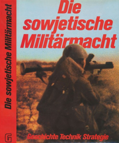 Die sowjetische Militärmacht : Geschichte, Technik, Strategie