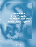 Environment in the transition to a market economy : progress in Central and Eastern Europe and the new independent states.