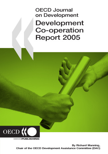 OECD Journal on Development : Development Co-operation - 2005 Report - Efforts and Policies of the Members of the Development Assistance Committee Volume 7 Issue 1.