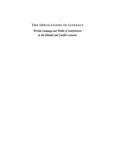The Implications of Literacy: Written Language and Models of Interpretation in the Eleventh and Twelfth Centuries