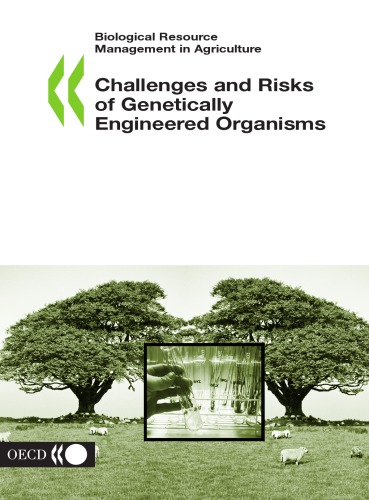 Biological resource management in agriculture : challenges and risks of genetically engineered organisms ; [proceedings from ... Workshop on Challenges and Risks of GMOs - What Risk Analysis is Appropriate? Options for Future Policy Making Towards Integrated Agro-Food Systems, held in Maastricht, Netherlands 16 - 18 July 2003]