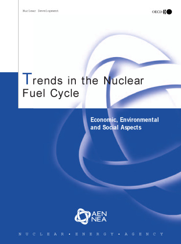 Trends in the nuclear fuel cycle : economic, environmental and social aspects.