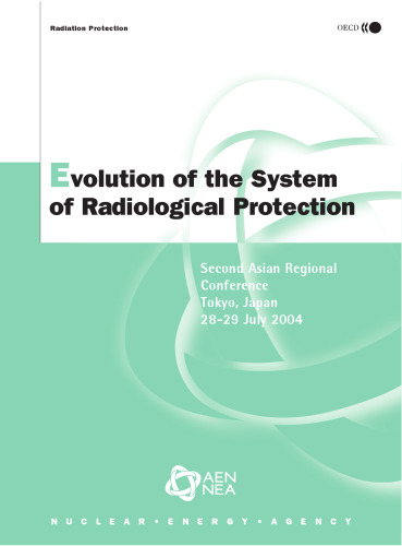 Evolution of the system of radiological protection : Third Asian Regional Conference, Tokyo, Japan, 5-6 July 2006