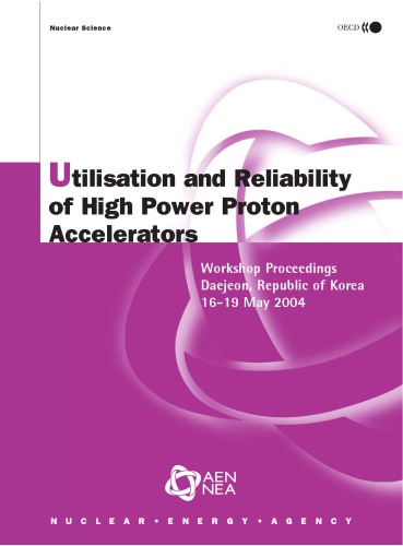 Nuclear Science Utilisation and Reliability of High Power Proton Accelerators Workshop Proceedings, Daejeon, Republic of Korea, 16-19 May 2004.