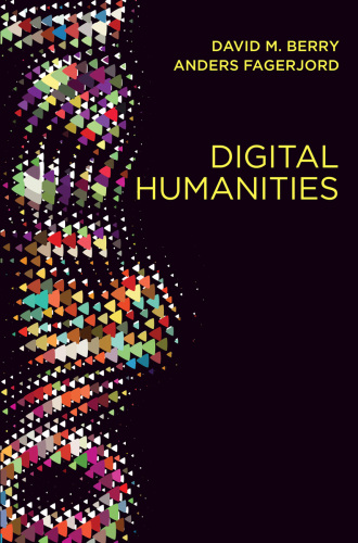 Digital Humanities Knowledge and Critique in a Digital Age