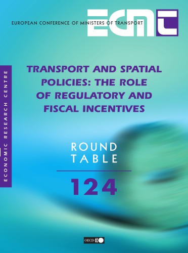 Report of the 120th round table on transport economics : held in Paris on 7th-8th november 2002 on the following topic: Transport and spatial policies : the role of regulatory and fiscal incentives