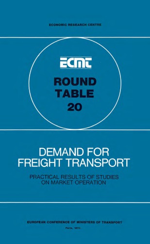 Demand for freight transport : report of the twentieth Round Table on Transport Economics held in Paris on 30th November - 1st December 1972