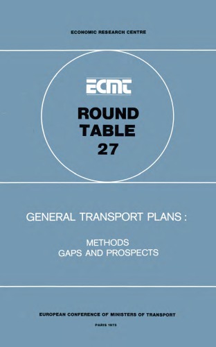 General transport plans : methods gaps and prospects : report of the twenty-seventh Round Table on Transport Economics, held in Paris on 10th and 11th October, 1974