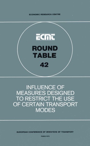 Influence of measures designed to restrict the use of certain transport modes : report of the forty-second Round Table on Transport Economics, held in Paris on 9th-10th November, 1978 ...