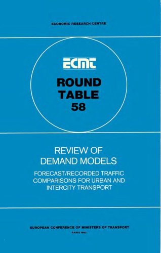 Review of demand models: forecast/recorded traffic comparisons for urban and intercity transport : report of the fifty-eighth round table on transport economics, held in Paris on 25th and 26th June, 1981