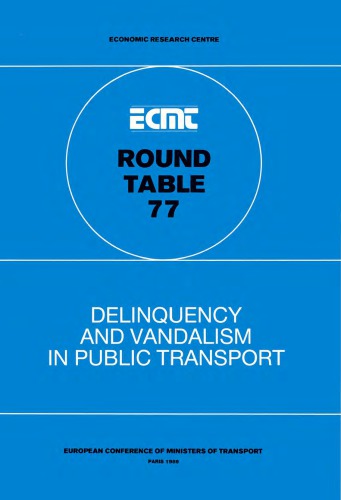 Delinquency and vandalism in public transport. Report of the 77th round table on transport economics held in Paris on 8th-9th October 1987