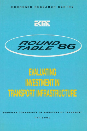 Evaluating investment in transport infrastructure. Report of the 86th round table held in Paris on 7th-8th June 1990.