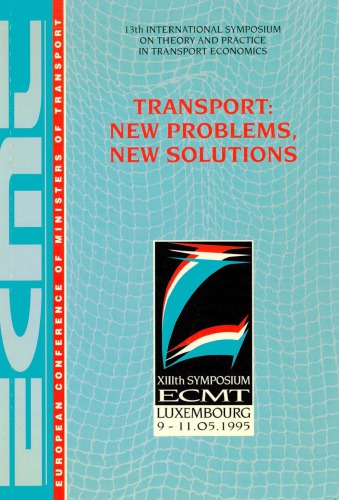 Transport : new problems, new solutions : introductory reports and summary of discussions : Luxembourg, 9-11 May 1995