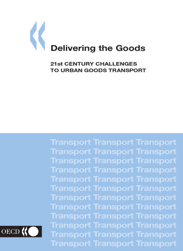 Delivering the goods : 21st century challenges to urban goods transport.