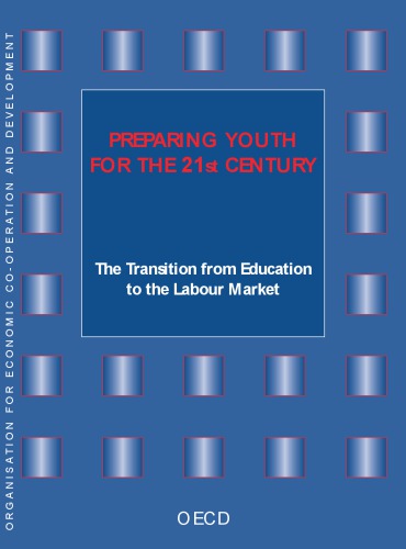 Preparing youth for the 21st century : the transition from education to the labour market.