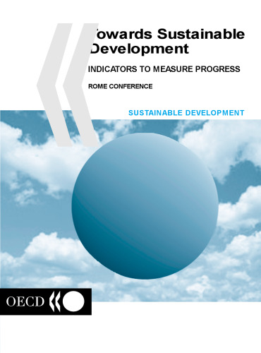 Towards sustainable development : indicators to measure progress : OECD Rome conference proceedings.