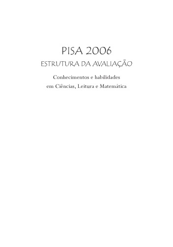 PISA 2006: Estrutura da avaliação : Conhecimentos e habilidades em ciências, leitura e matemática