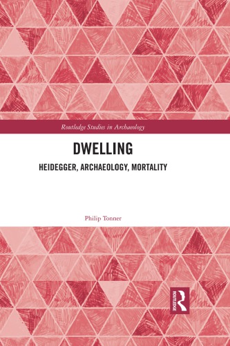 Dwelling: Heidegger, Archaeology, Mortality