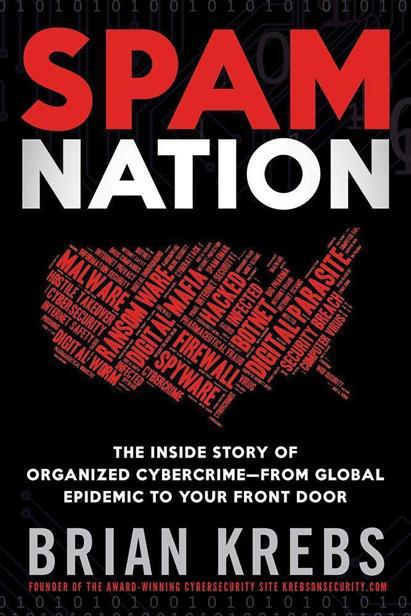 Spam Nation: The Inside Story of Organized Cybercrime-from Global Epidemic to Your Front Door