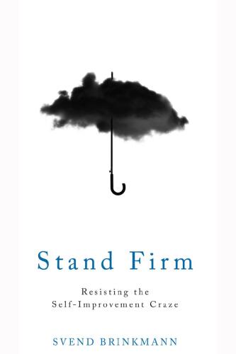 Stand Firm: Resisting the Self-Improvement Craze