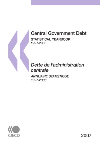 Central government debt : statistical yearbook, 1997-2006 = Dette de l’administration centrale : annuaire statistique, 1997-2006.