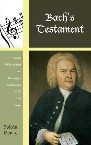 Bach’s Testament: On the Philosophical and Theological Background of The Art of Fugue