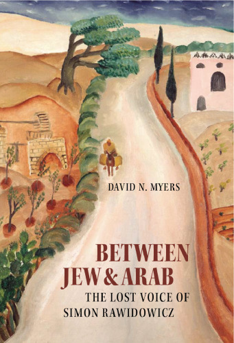 Between Jew and Arab: The Lost Voice of Simon Rawidowicz